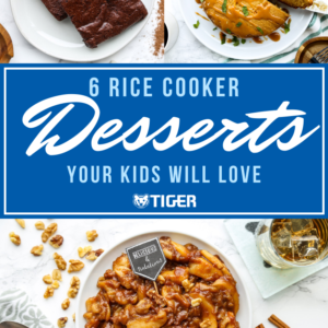 Rice cooker desserts - Tiger Corporation